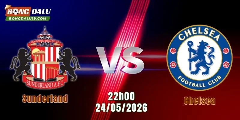 Nhận Định Sunderland Vs Chelsea, 22h00 Ngày 24/5: Chủ Nhà Đối Diện Sóng Gió