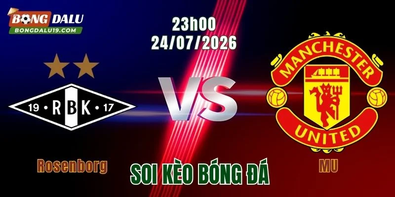 Soi Kèo Rosenborg vs MU, 23h00 Ngày 24/7: Quỷ Đỏ Lại Gặp Khó